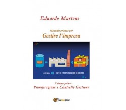 Gestire l’azienda - Volume 1. Pianificazione e Controllo Gestione	 di Eduardo Ma