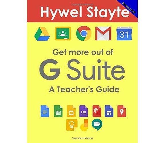 Get More Out of G Suite A Teacher’s Guide di Hywel Stayte,  2018,  Indipendently