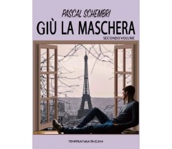 Giù la maschera Vol. 2 di Pascal Schembri, 2023, Temperatura Edizioni