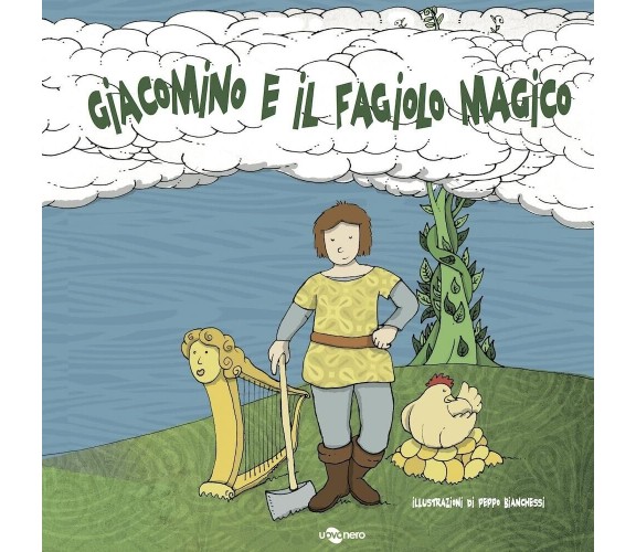 Giacomino e il fagiolo magico di Peppo Bianchessi, 2011, Uovonero