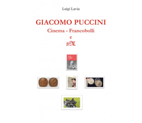 Giacomo Puccini. Cinema, Francobolli, 3M di Luigi Lavia,  2022,  Youcanprint