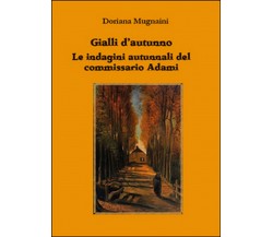 Gialli d’autunno. Le indagini autunnali del commissario Adami, Doriana Mugnaini