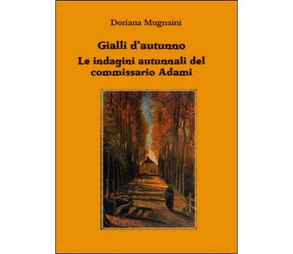 Gialli d’autunno. Le indagini autunnali del commissario Adami, Doriana Mugnaini