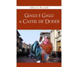 Gialli e Galli a Castel de’ Doddi di Alberto Pestelli, 2023, Youcanprint