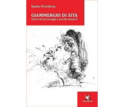 Giammerghi di sita. Storie di personaggi e pecchi catanesi	 di Santo Privitera