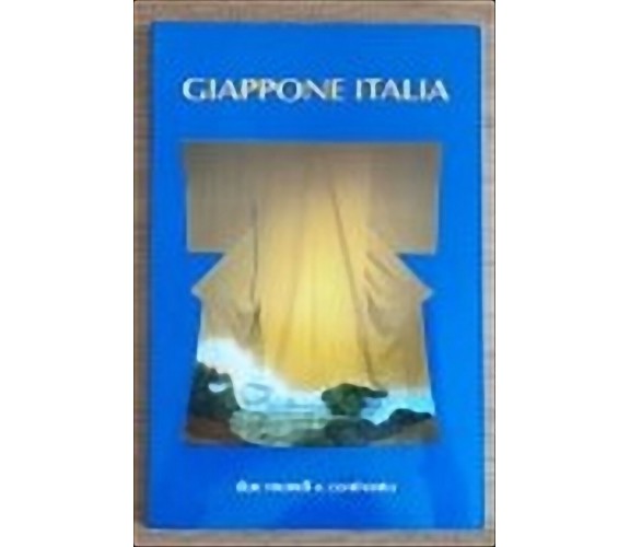 Giappone Italia, Due mondi a confronto - AA. VV. - Tipografia artistica -2001-AR