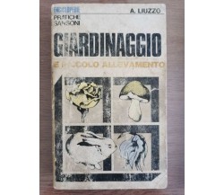 Giardinaggio e piccolo allevamento - A. Liuzzo - Sansoni - 1970 - AR