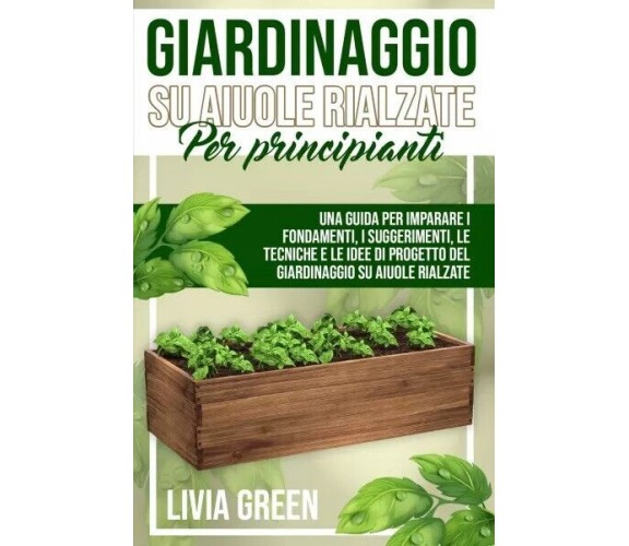 Giardinaggio su aiuole rialzate per principianti. Una guida per imparare i fonda