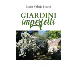 Giardini imperfetti di Maria Valeria Erasmi,  2020,  Youcanprint