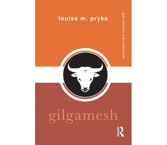 Gilgamesh - Louise M. Pryke - Routledge, 2021