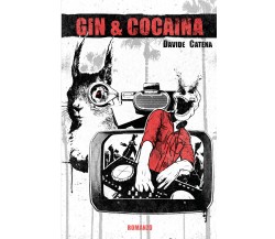 Gin & cocaina di Davide Catena,  2021,  Youcanprint