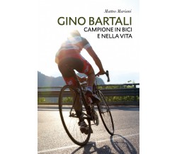 Gino Bartali, campione in bici e nella vita - Matteo Mariani,  2020,  Youcanprin