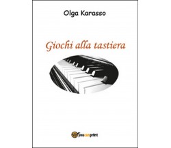 Giochi alla tastiera	 di Olga Karasso,  2015,  Youcanprint