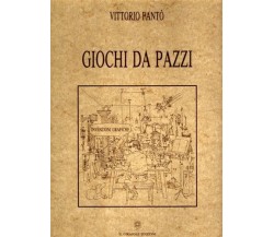 Giochi da pazzi di Vittorio Pantò,  1991,  Il Girasole Edizioni