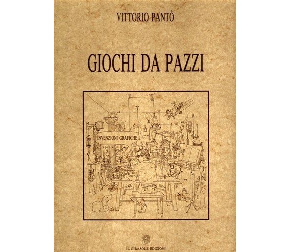 Giochi da pazzi di Vittorio Pantò,  1991,  Il Girasole Edizioni