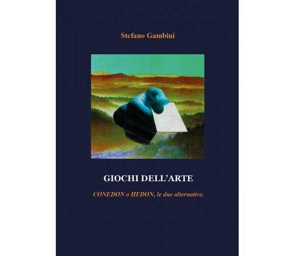 Giochi dell’Arte - Conedon o Hedon, le due alternative (Gambini, 2018)- ER