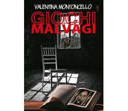 Giochi malvagi	 di Valentina Montoncello,  2019,  Youcanprint