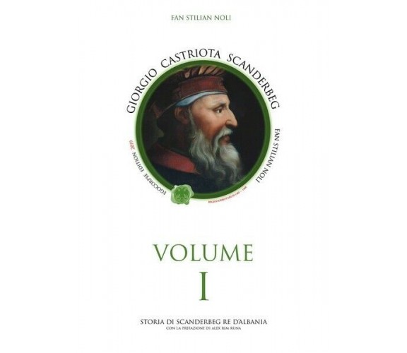 Giorgio Castriota Scanderbeg Volume I  di Fan Stilian Noli,  2019 - ER