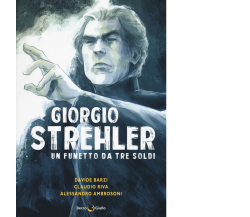 Giorgio Strehler. Un fumetto da tre soldi di Davide Barzi, Claudio Riva,  2018, 