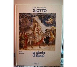 Giotto La storia di Gesù	 di Gina Lagorio,  1982,  A.vallardi-F