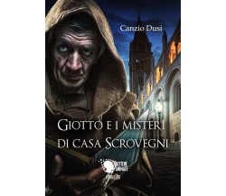 Giotto e i misteri di Casa Scrovegni, Canzio Dusi,  2017,  Lettere Animate Ed.