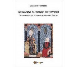 Giovanni Antonio Menavino. Un genovese di Voltri schiavo dei turchi