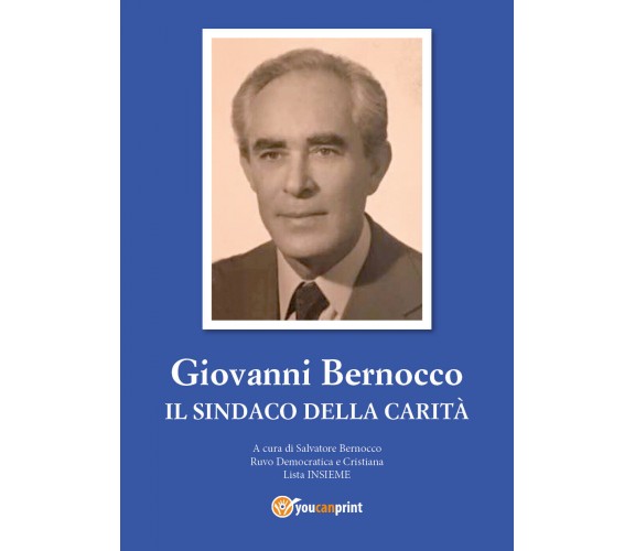 Giovanni Bernocco - Il sindaco della carità,  di Salvatore Bernocco,  2017  - ER