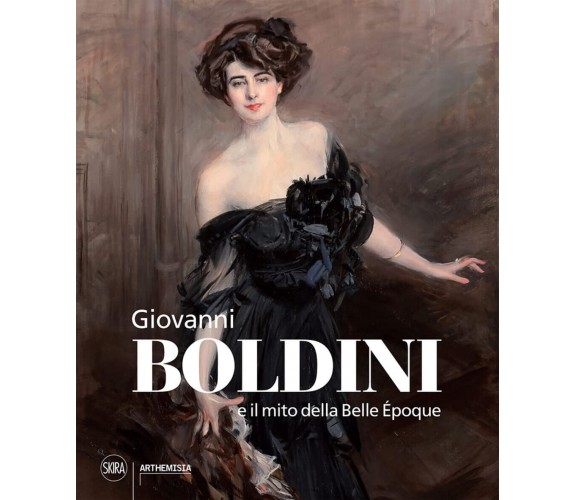 Giovanni Boldini e il mito della Belle Époque - Tiziano Panconi - Skira, 2022