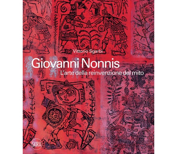 Giovanni Nonnis. L'arte della reinvenzione del mito. Ediz. illustrata - 2021