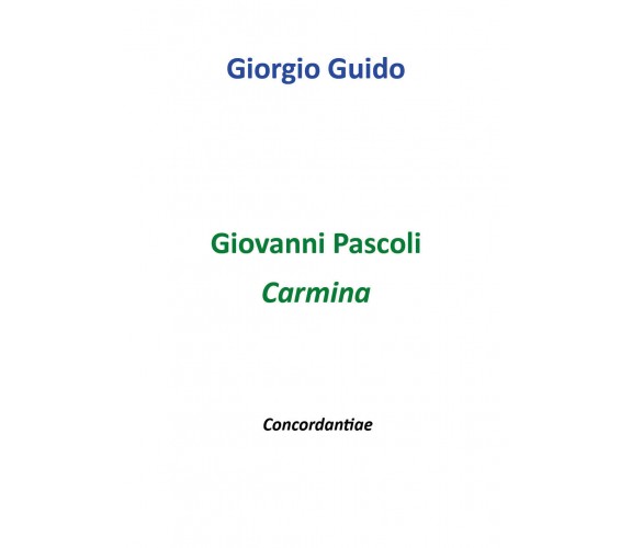 Giovanni Pascoli - Carmina - Giorgio Guido,  Youcanprint - P