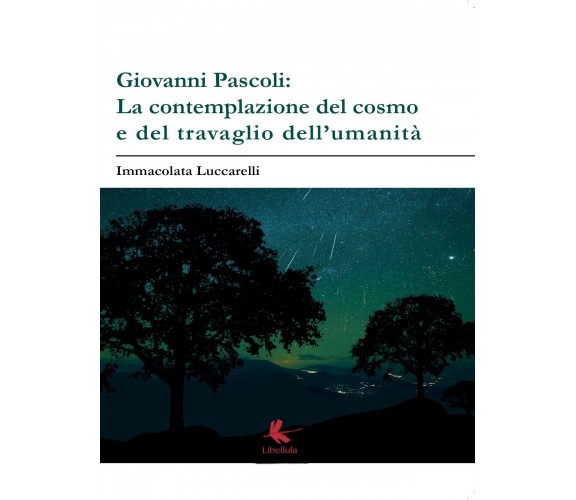 Giovanni Pascoli: LA CONTEMPLAZIONE DEL COSMO E DEL TRAVAGLIO DELL’UMANITA’