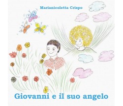 Giovanni e il suo angelo	 di Marianicoletta Crispo,  2020,  Youcanprint