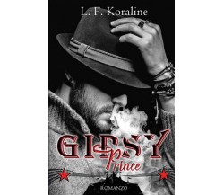 Gipsy Prince: vol. 1 di 2 - L. F. Koraline - Independently published, 2020