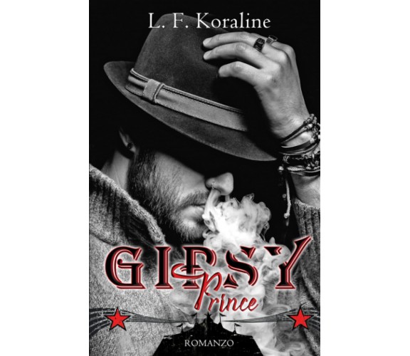 Gipsy Prince: vol. 1 di 2 - L. F. Koraline - Independently published, 2021