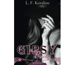 Gipsy Princess: vol. 2 di 2 - L. F. Koraline - Independently published, 2020