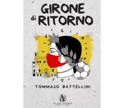 Girone di ritorno - Tommaso Battellini - Alter Erebus