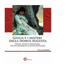 Giulia e i misteri della Domus Augusta - Franco Di Bella - CSA, 2018