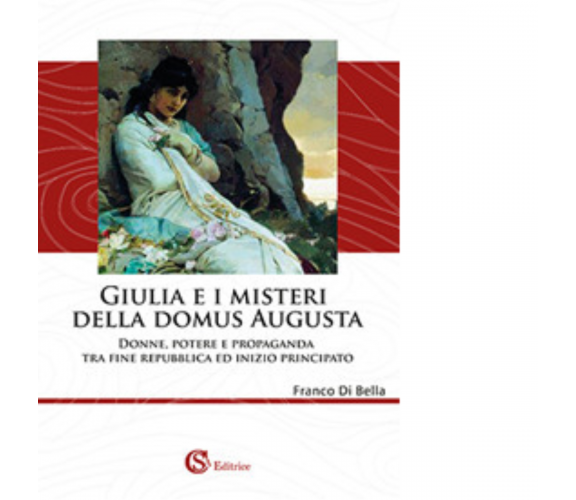 Giulia e i misteri della Domus Augusta - Franco Di Bella - CSA, 2018