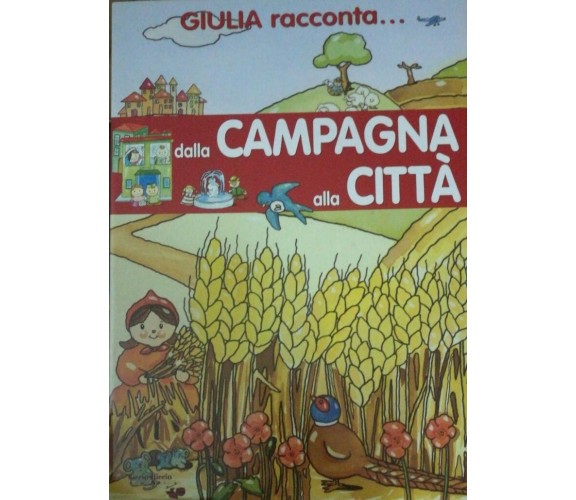 Giulia racconta dalla campagna alla città - Aa.vv. - 2002 - Ciccio Riccio - lo -