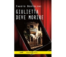 Giulietta deve morire	 di Fausto Bertolini,  2019,  Gilgamesh Edizioni