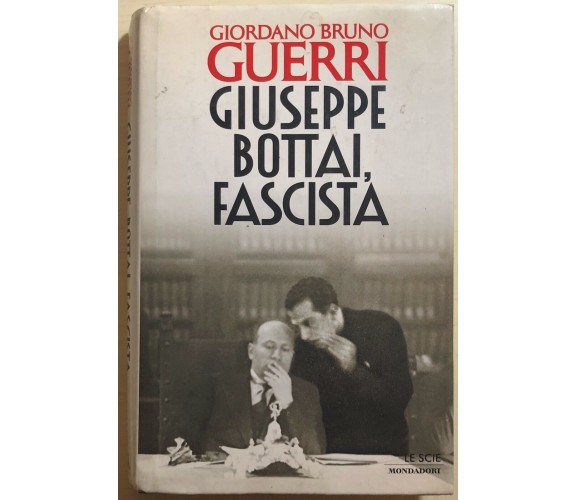 Giuseppe Bottai, fascista di Giordano Bruno Guerri,  1996,  Mondadori