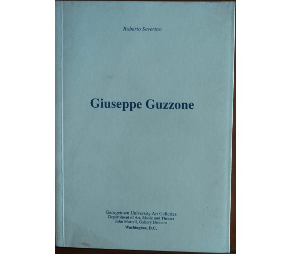 Giuseppe Guzzone - Roberto Severino - Arti grafiche le ciminiere,2003 - A