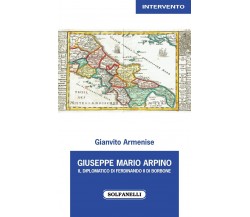 Giuseppe Mario Arpino. Il diplomatico di Ferdinando II di Borbone di Gianvito A