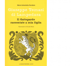 Giuseppe Tomasi di Lampedusa. Il Gattopardo raccontato a mia figlia - 2018