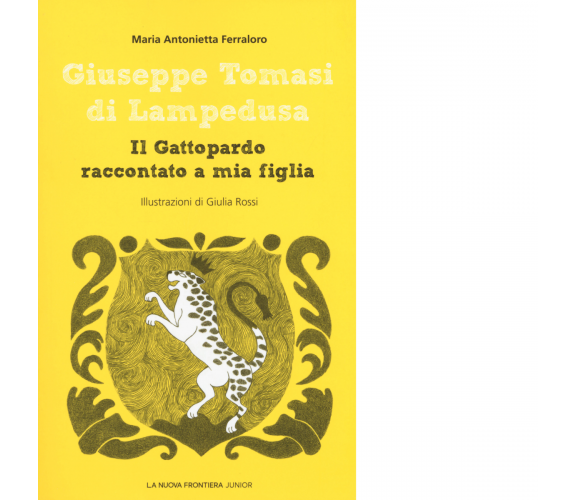 Giuseppe Tomasi di Lampedusa. Il Gattopardo raccontato a mia figlia - 2018