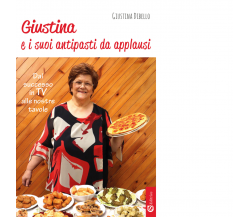 Giustina e i suoi antipasti da applausi di Giustina Dibello - CSA, 2019