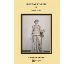 Giustina e l’impero	 di Antonia Antico,  2017,  Youcanprint