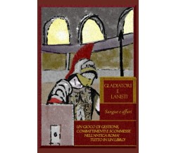 Gladiatori e Lanisti: Sangue e Affari: Un libro gioco di gestione, combattimenti