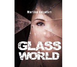 Glass World	 di Martina Salvatori,  2019,  Youcanprint