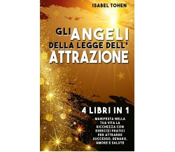 Gli ANGELI Della LEGGE Dell’ATTRAZIONE 4 Libri in 1 Manifesta Nella Tua Vita la 